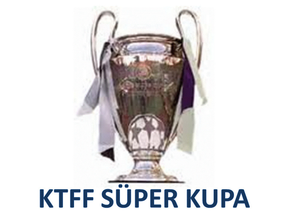 2011-2012 Sezonu KTFF Süper Kupa Finali 22 Eylül'de oynanacak